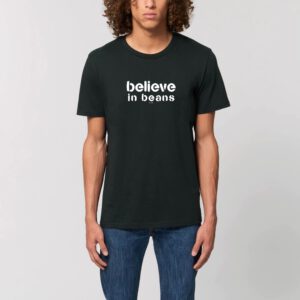 believe in beans Tshirt