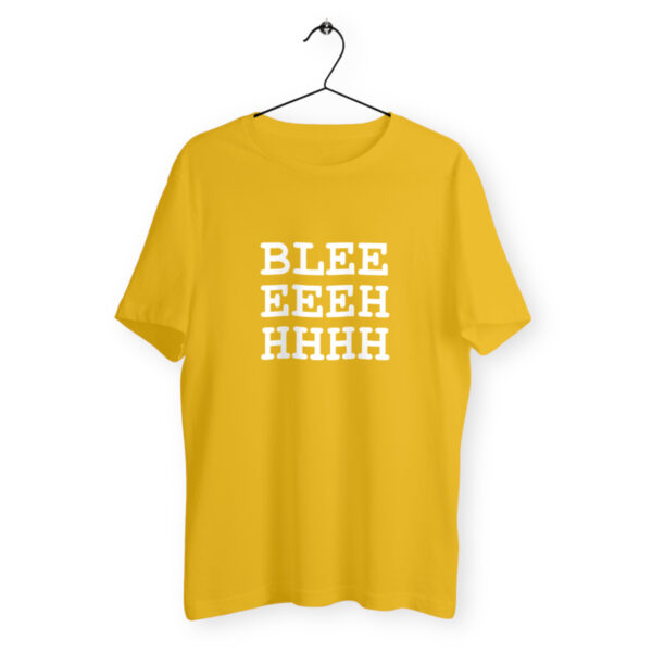 BLEEEEEHHHHH t-shirt